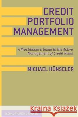 Credit Portfolio Management: A Practitioner's Guide to the Active Management of Credit Risks Hünseler, Michael 9781349351626 Palgrave Macmillan - książka