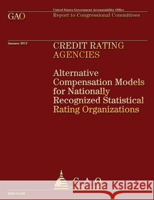 Credit Rating Agencies: Alternative Comprehensive Models for Nationally Recognized Statistical Rating Organizations Government Accountability Office 9781492288886 Createspace - książka