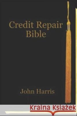 Credit Repair Bible: Credit Rating and Repair Book John Harris 9781792896194 Independently Published - książka