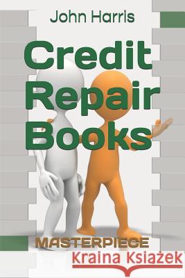 Credit Repair Books: Masterpiece John Harris 9781792179631 Independently Published - książka