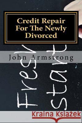 Credit Repair For The Newly Divorced Armstrong, John 9781535317269 Createspace Independent Publishing Platform - książka