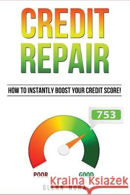 Credit Repair: How to Instantly Boost Your Credit Score! Glenn Nora 9781087813677 Giovanni Rigters - książka