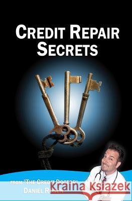 Credit Repair Secrets (from the Credit Doctor): Tricks of the trade to repair and improve your credit score fast! Rosen, Daniel 9781449517816 Createspace - książka