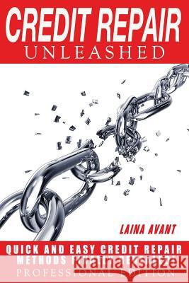 Credit Repair Unleashed: Quick and Easy Credit Repair Methods Finally Revealed Laina Avant 9781546352242 Createspace Independent Publishing Platform - książka
