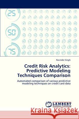 Credit Risk Analytics: Predictive Modeling Techniques Comparison Singh Ravinder 9783659300868 LAP Lambert Academic Publishing - książka