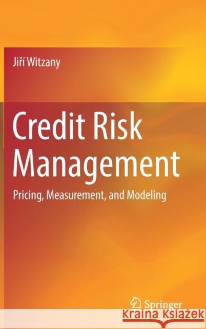 Credit Risk Management: Pricing, Measurement, and Modeling Witzany, Jiří 9783319497990 Springer - książka