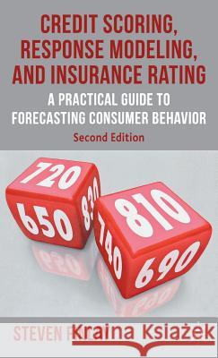 Credit Scoring, Response Modeling, and Insurance Rating: A Practical Guide to Forecasting Consumer Behavior Finlay, S. 9780230347762 Palgrave Macmillan - książka