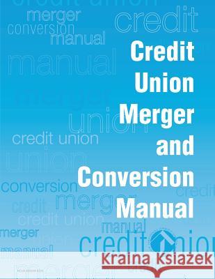 Credit Union Merger and Conversion Manual National Credit Union Administration 9781484020296 Createspace - książka