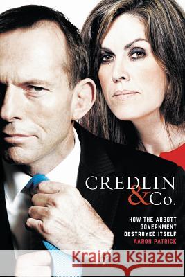 Credlin & Co.: How the Abbott Government Destroyed Itself Aaron Patrick 9781863958097 Black Inc. - książka