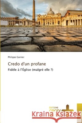 Credo d'un profane Garnier, Philippe 9783841699657 Éditions Croix du Salut - książka