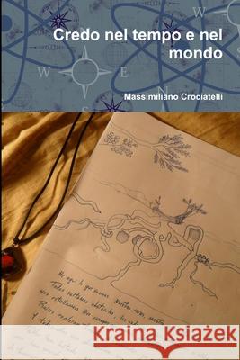 Credo nel tempo e nel mondo Massimiliano Crociatelli 9781291105346 Lulu.com - książka