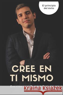 Cree en ti mismo: El principio del éxito Torres, Daniel 9781797423982 Independently Published - książka