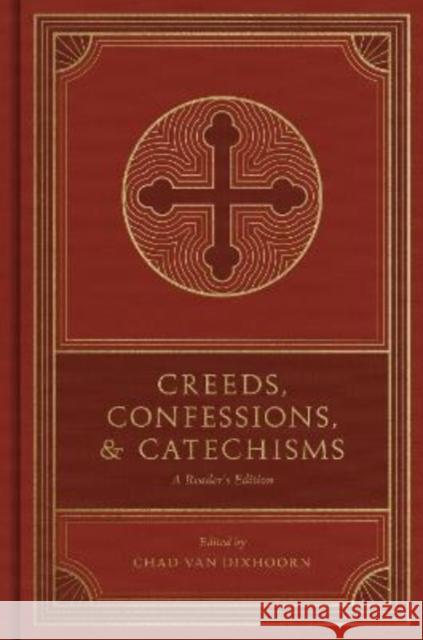 Creeds, Confessions, and Catechisms: A Reader's Edition Chad Va 9781433579875 Crossway - książka