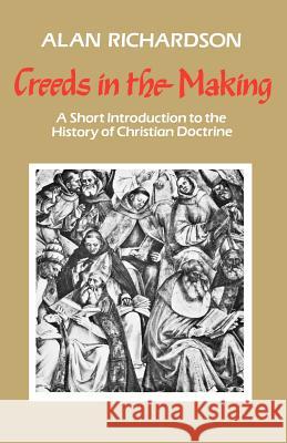 Creeds in the Making: A Short Introduction to the History of Christian Doctrine Richardson, Alan 9780334002642 SCM Press - książka
