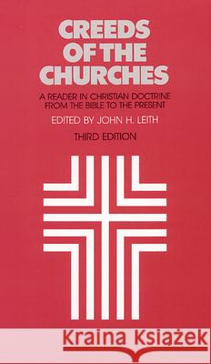 Creeds of the Churches, Third Edition: A Reader in Christian Doctrine from the Bible to the Present John H. Leith 9780804205269 Westminster/John Knox Press,U.S. - książka