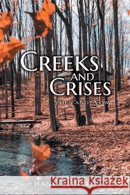 Creeks and Crises: Then and Now Hank Neufeld 9781039124059 FriesenPress - książka
