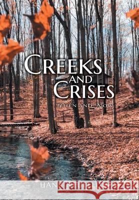 Creeks and Crises: Then and Now Hank Neufeld 9781039124066 FriesenPress - książka