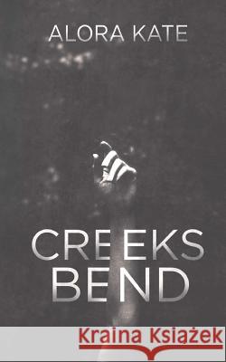 Creeks Bend Alora Kate Silvia Curry 9781717009029 Createspace Independent Publishing Platform - książka