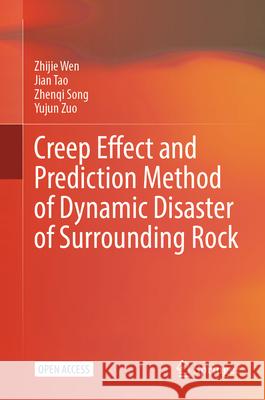 Creep Effect and Prediction Method of Dynamic Disaster of Surrounding Rock Zhijie Wen Jian Tao Zhenqi Song 9789819677375 Springer - książka