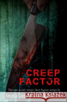 Creep Factor: Thirteen Deeply Creepy Short Horror Stories Chadd Vanzanten Amanda Luzzader 9781949078039 Knowledge Forest Press - książka