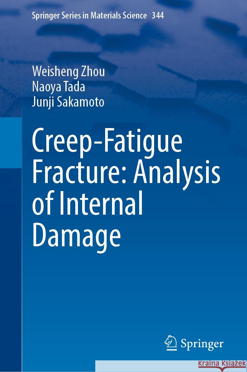 Creep-Fatigue Fracture: Analysis of Internal Damage Weisheng Zhou Naoya Tada Junji Sakamoto 9789819718788 Springer - książka