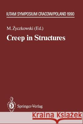 Creep in Structures: 4th Iutam Symposium, Cracow, Poland September 10-14,1990 Zyczkowski, Michal 9783642844577 Springer - książka