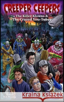 CREEPER CEEPERS - Killer Clowns & the Crazed You-Tuber - Book Twelve Wysong D.A. Wysong 9798809365215 Independently published - książka