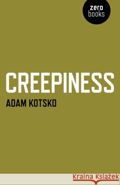 Creepiness Adam Kotsko 9781782798460 Collective Ink - książka