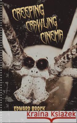 Creeping Crawling Cinema Edward Brock 9780692747315 Mytholigious Press - książka