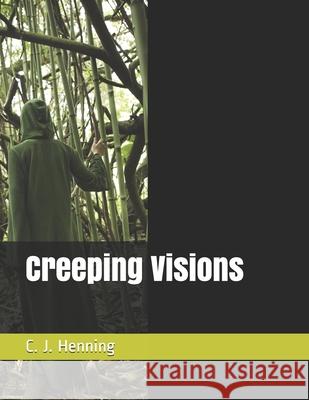 Creeping Visions Clifford J. Henning 9781702578462 Independently Published - książka