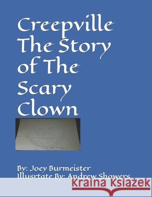 Creepville The Story of The Scary Clown Andrew Sidney Showers Joey Matthew Burmeister 9781546858362 Createspace Independent Publishing Platform - książka