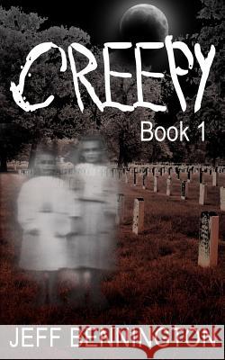 Creepy: A Collection of Scary Stories Jeff Bennington 9781466399730 Createspace - książka