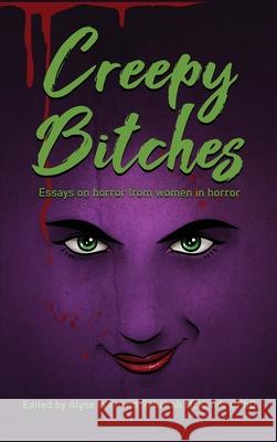 Creepy Bitches (hardback): Essays On Horror From Women In Horror Alyse Wax Rebekah McKendry 9781629337494 BearManor Media - książka