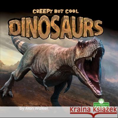 Creepy But Cool Dinosaurs Alan Walker 9781427161772 Crabtree Seedlings - książka