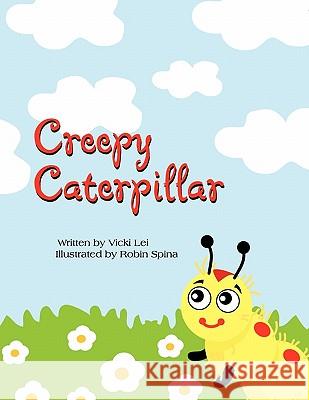 Creepy Caterpillar Vicki Lei 9781456855918 Xlibris Corporation - książka