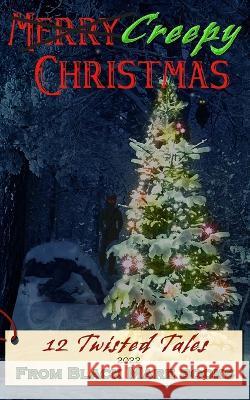 Creepy Christmas 2022: 12 Twisted Tales Holly Dey A. B. Richards Artemis Greenleaf 9781959008309 Black Mare Books - książka