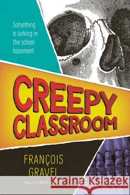 Creepy Classroom Fran?ois Gravel David Warriner 9781459839809 Orca Book Publishers - książka