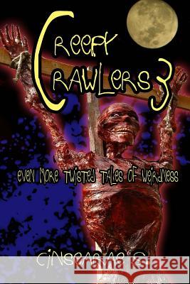 Creepy Crawlers 3: Even More Twisted Tales of Weirdness Cinsearae S 9781541077133 Createspace Independent Publishing Platform - książka