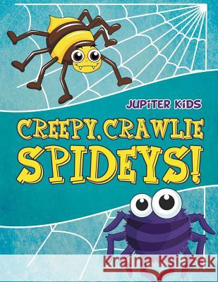 Creepy, Crawlie Spideys! Jupiter Kids 9781682128046 Jupiter Kids - książka