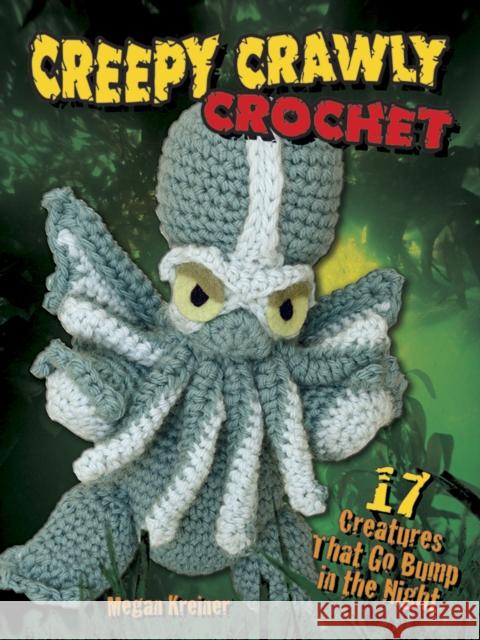 Creepy Crawly Crochet: 17 Creatures That Go Bump in the Night Megan Kreiner 9780486810799 Dover Publications - książka