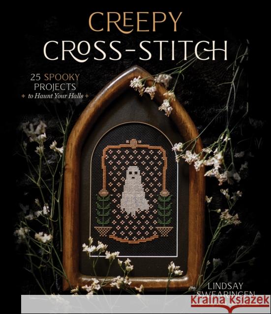 Creepy Cross-Stitch: 25 Spooky Projects to Haunt Your Halls Lindsay Swearingen 9781645674283 Page Street Publishing Co. - książka
