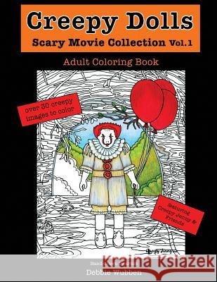 Creepy Dolls: Scary Movie Collection Vol.1 Debbie Wubben 9781979113755 Createspace Independent Publishing Platform - książka