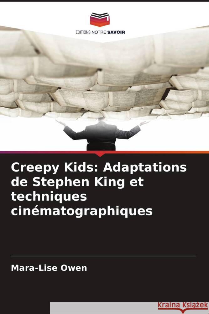 Creepy Kids: Adaptations de Stephen King et techniques cinématographiques Owen, Mara-Lise 9786208626020 Editions Notre Savoir - książka