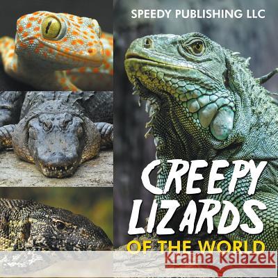 Creepy Lizards Of The World Speedy Publishing LLC 9781635011012 Speedy Publishing LLC - książka