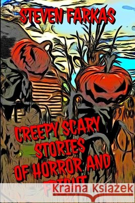 Creepy Scary Stories of Horror and Fright Farkas Steven Farkas 9798725994063 Independently published - książka
