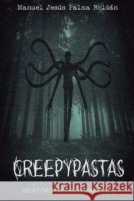 Creepypastas: historias de terror 2.0 Palma Roldan, Manuel Jesus 9781516928705 Createspace - książka