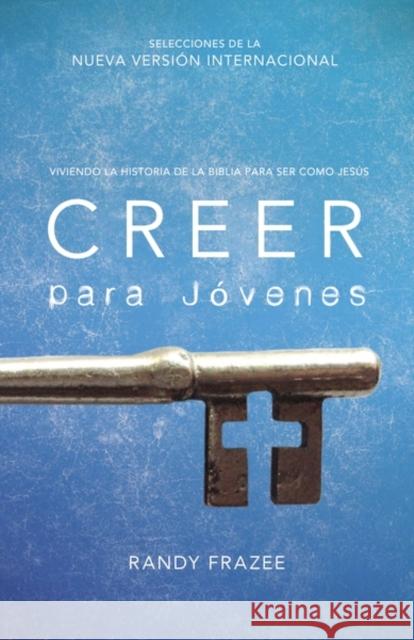 Creer Para Jóvenes: Viviendo La Historia de la Biblia Para Ser Como Jesús Frazee, Randy 9780829766387 Zonderkidz - książka
