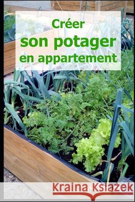Creer son potager en appartement Sylvain Milon   9798396229747 Independently Published - książka