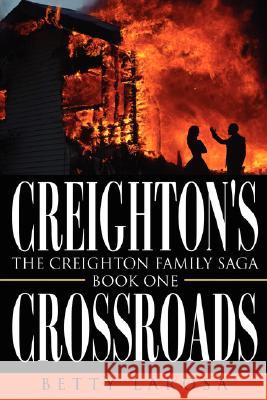 Creighton's Crossroads: The Creighton Family Saga-Book One Larosa, Betty 9781434337245 Authorhouse - książka