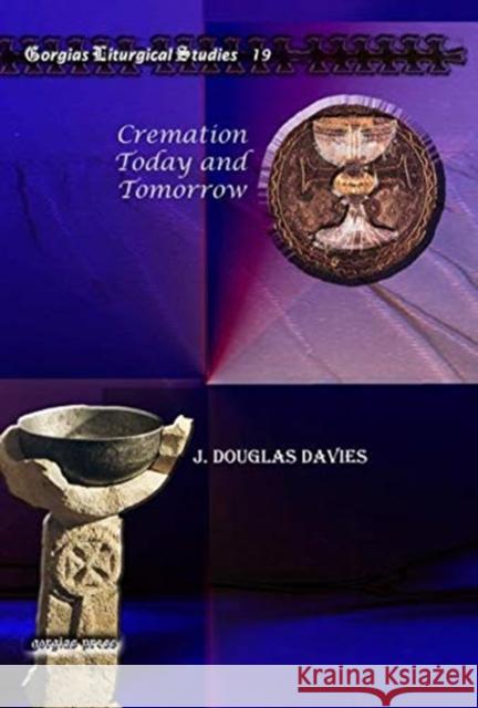 Cremation Today and Tomorrow J. Douglas Davies 9781607243700 Gorgias Press - książka